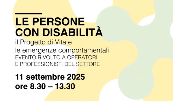 Banner evento le persone con disabilità, il progetto di vita e le emergenze comportamentali